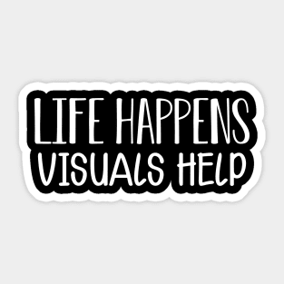 Life happens visual helps w Sticker